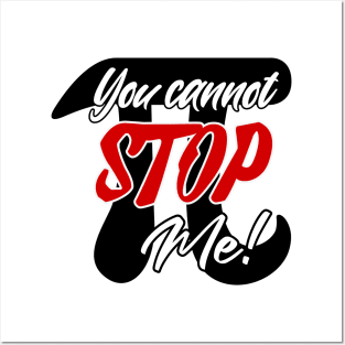 Pi... You cannot stop me! Posters and Art